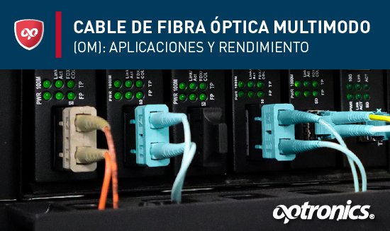  Cables de fibra óptica multimodo (OM)