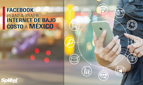 Facebook planea traer internet de bajo costo a México