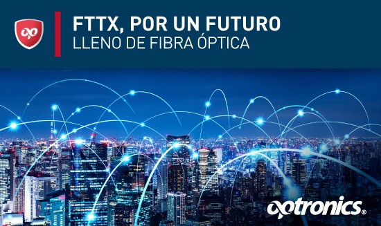 FTTX,  POR UN FUTURO LLENO DE FIBRA ÓPTICA